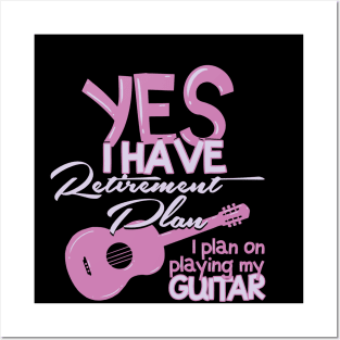 Retirement Plan Playing My Guitar t-shirt Posters and Art